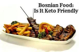 Bosnian Food: Is It Keto Friendly?