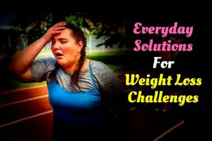 Everyday Solutions For Weight Loss Challenges