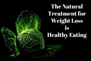 The Natural Treatment for Weight Loss is Healthy Eating