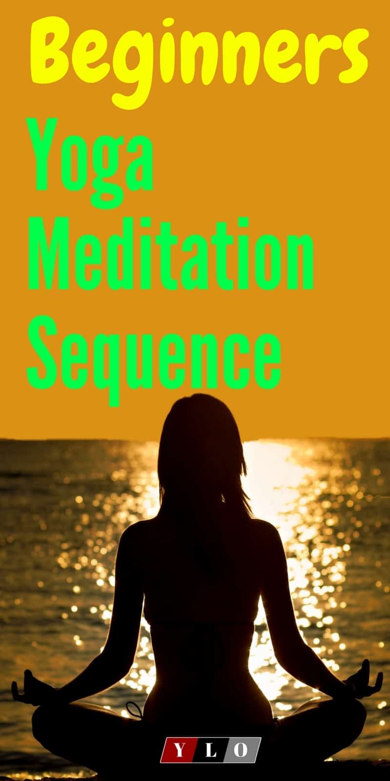 Beginners Yoga Meditation Sequence – Your Lifestyle Options