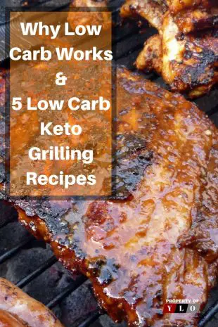 Why low Carb Works - 5 Low Carb Keto Grilling Recipes