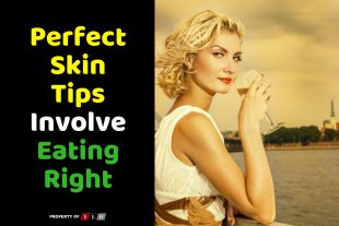 Perfect Skin Tips - Learn the secret tips on eating right to have the perfect skin, nails and hair.