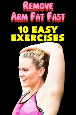 Remove Arm Fat Fast - 10 Easy Exercises