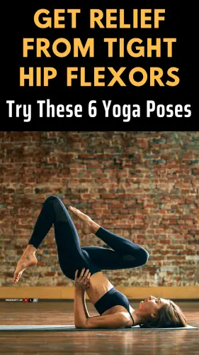 Get Relief from Tight Hip Flexors - Try These 6 Yoga Poses