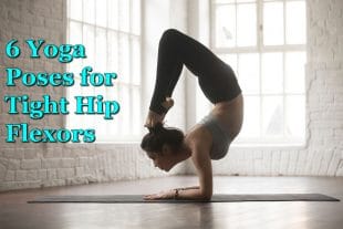 6 Yoga Poses for Tight Hip Flexors