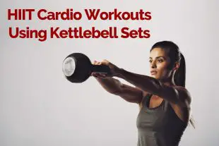 HIIT Cardio Workouts Using Kettlebell Sets