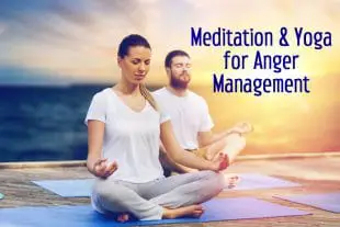 Meditation and Yoga for Anger Management