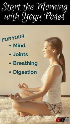 Morning Yoga Poses for Your Mind for Your Breathing for Your Digestion for Your Joints