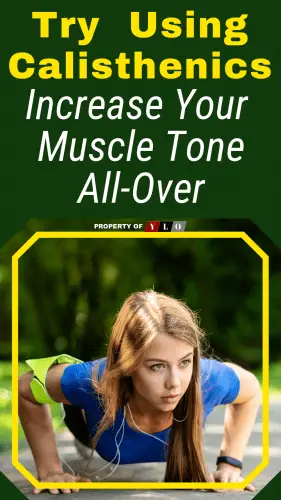 Try Using Calisthenics Increase Your Muscle Tone All-Over