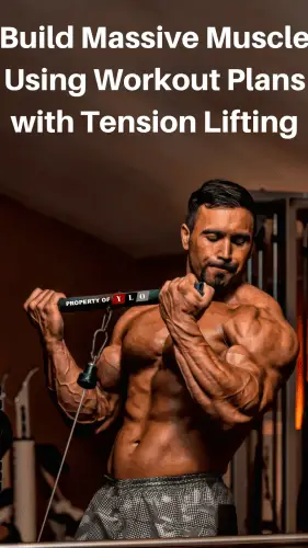 Build Massive Muscle Using Workout Plans with Tension Lifting