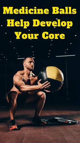 Medicine Balls Help Develop Your Core