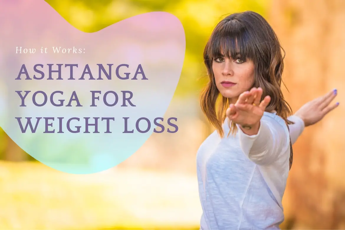 Ashtanga Yoga For Weight Loss Here S How It Works Your