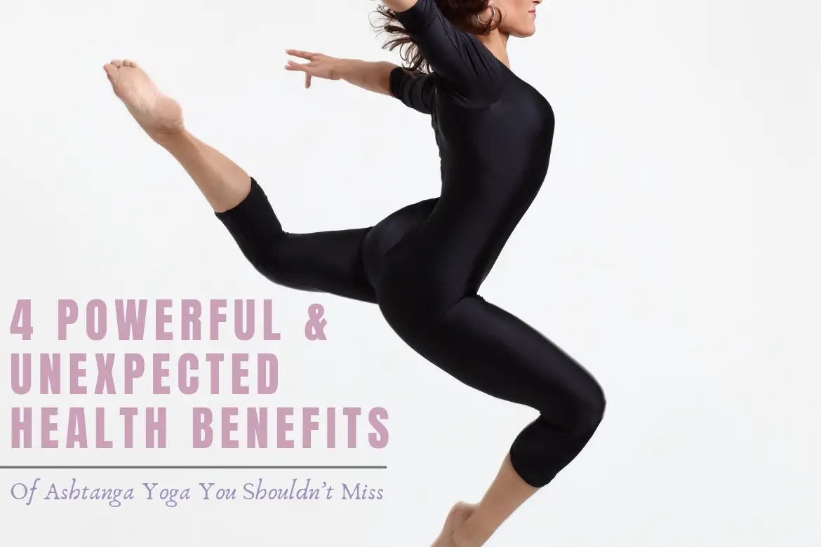 4 Powerful And Unexpected Health Benefits Of Ashtanga Yoga You Shouldn’t Miss